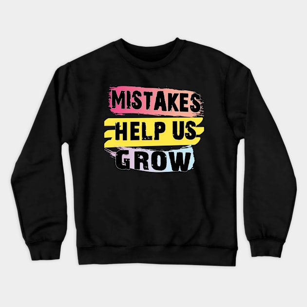 Mistakes help us grow Crewneck Sweatshirt by TeeText